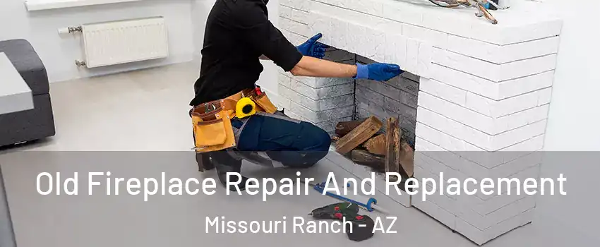 Old Fireplace Repair And Replacement Missouri Ranch - AZ