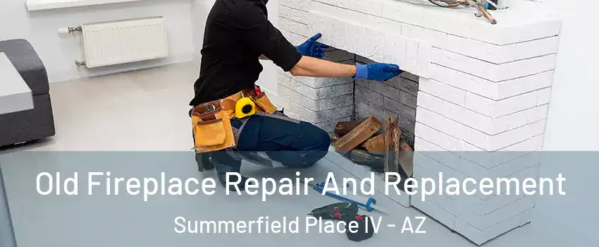 Old Fireplace Repair And Replacement Summerfield Place IV - AZ