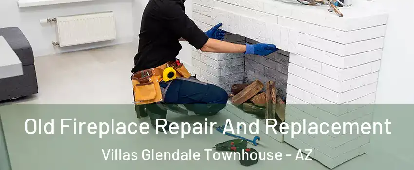 Old Fireplace Repair And Replacement Villas Glendale Townhouse - AZ