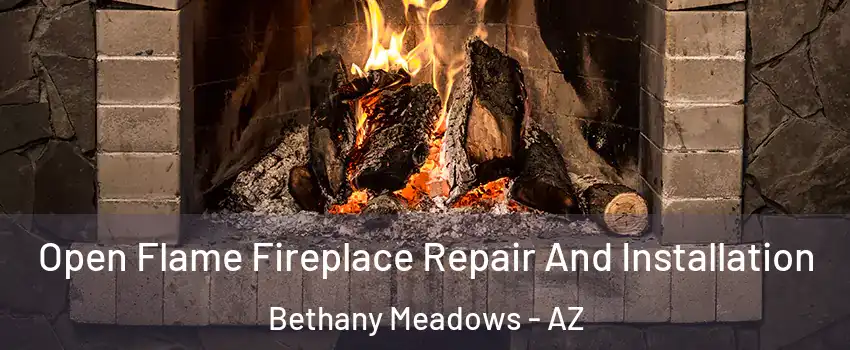 Open Flame Fireplace Repair And Installation Bethany Meadows - AZ