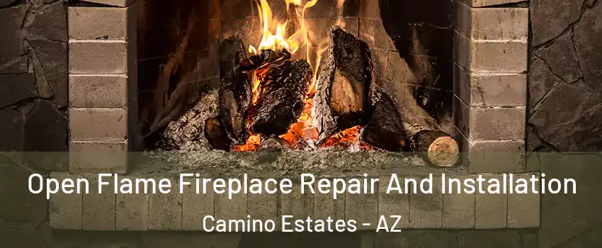 Open Flame Fireplace Repair And Installation Camino Estates - AZ