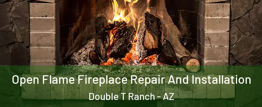 Open Flame Fireplace Repair And Installation Double T Ranch - AZ