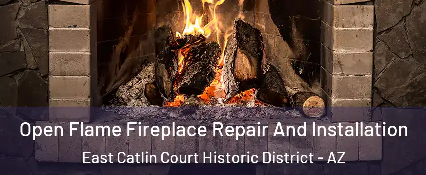 Open Flame Fireplace Repair And Installation East Catlin Court Historic District - AZ