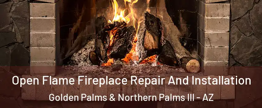 Open Flame Fireplace Repair And Installation Golden Palms & Northern Palms III - AZ