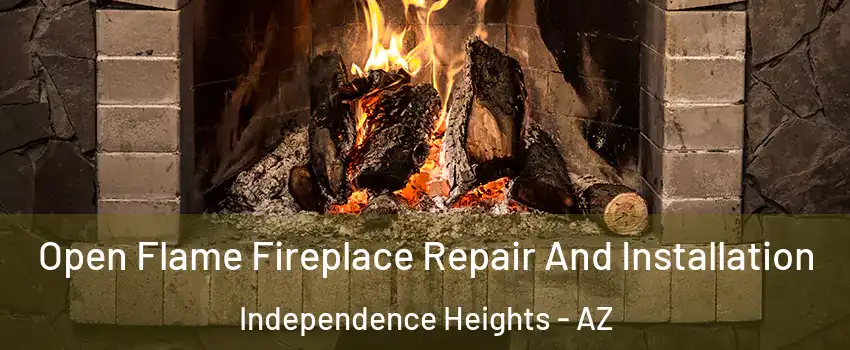 Open Flame Fireplace Repair And Installation Independence Heights - AZ