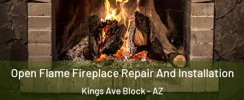 Open Flame Fireplace Repair And Installation Kings Ave Block - AZ