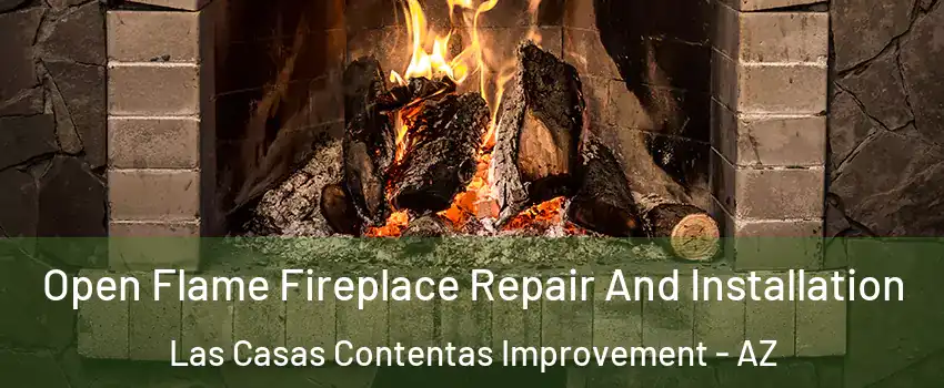 Open Flame Fireplace Repair And Installation Las Casas Contentas Improvement - AZ