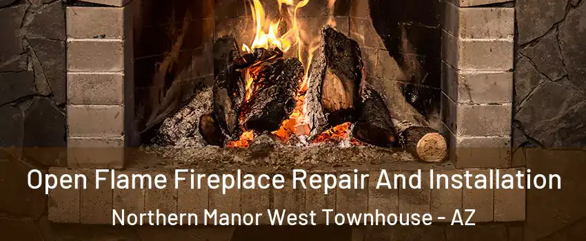 Open Flame Fireplace Repair And Installation Northern Manor West Townhouse - AZ