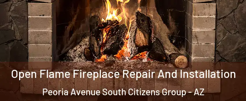 Open Flame Fireplace Repair And Installation Peoria Avenue South Citizens Group - AZ