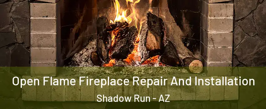 Open Flame Fireplace Repair And Installation Shadow Run - AZ