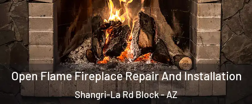 Open Flame Fireplace Repair And Installation Shangri-La Rd Block - AZ