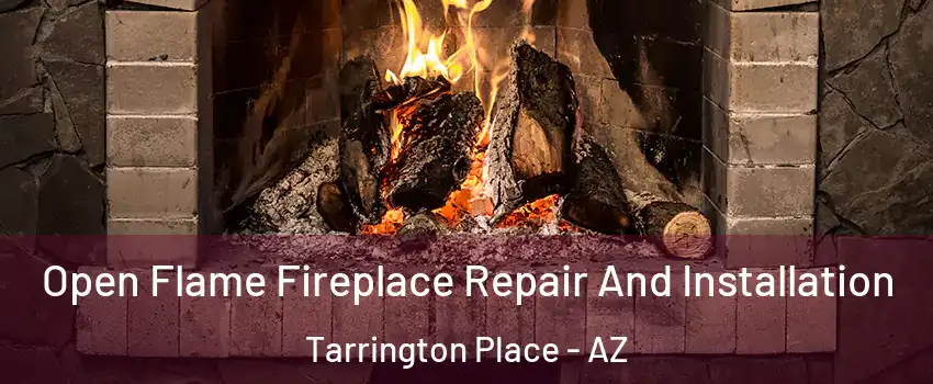 Open Flame Fireplace Repair And Installation Tarrington Place - AZ