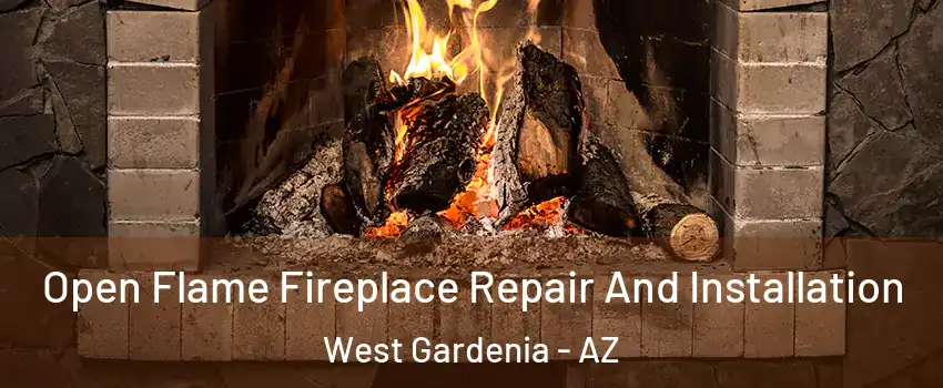 Open Flame Fireplace Repair And Installation West Gardenia - AZ
