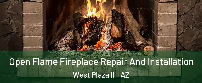 Open Flame Fireplace Repair And Installation West Plaza II - AZ