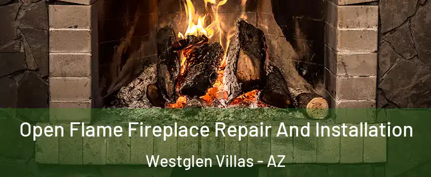 Open Flame Fireplace Repair And Installation Westglen Villas - AZ