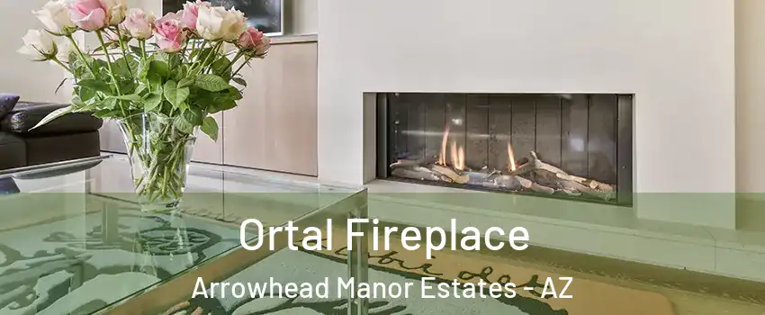 Ortal Fireplace Arrowhead Manor Estates - AZ