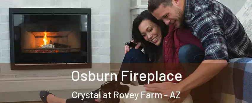 Osburn Fireplace Crystal at Rovey Farm - AZ