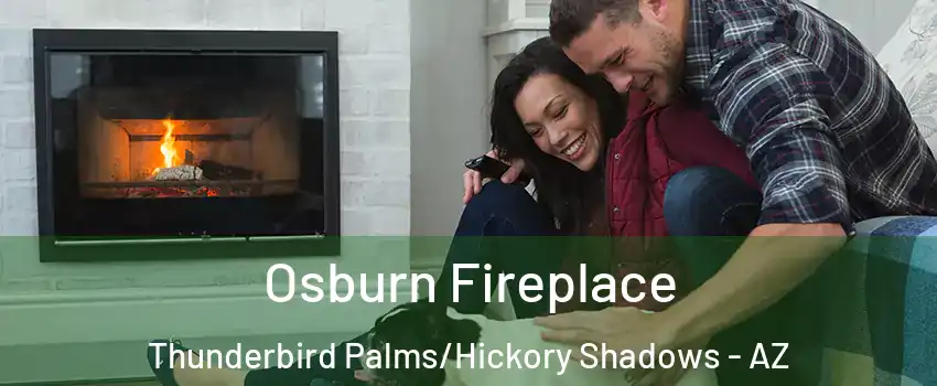 Osburn Fireplace Thunderbird Palms/Hickory Shadows - AZ