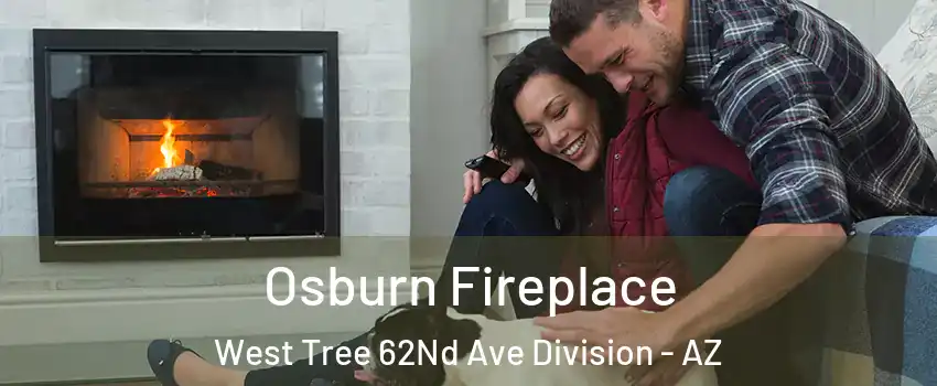 Osburn Fireplace West Tree 62Nd Ave Division - AZ