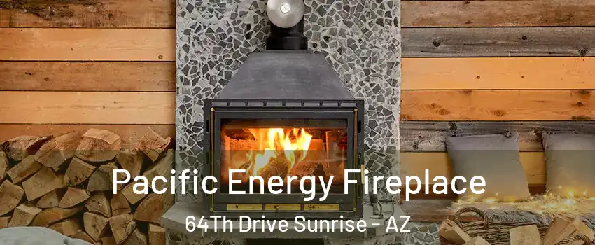 Pacific Energy Fireplace 64Th Drive Sunrise - AZ