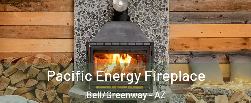 Pacific Energy Fireplace Bell/Greenway - AZ