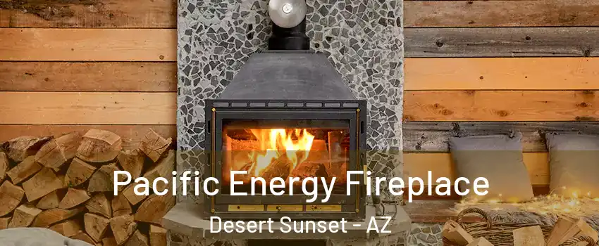 Pacific Energy Fireplace Desert Sunset - AZ
