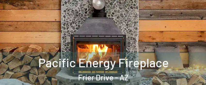 Pacific Energy Fireplace Frier Drive - AZ