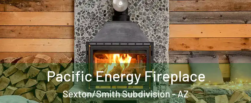 Pacific Energy Fireplace Sexton/Smith Subdivision - AZ