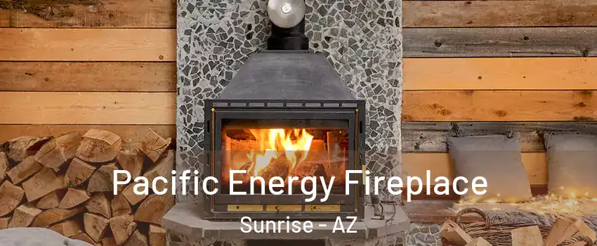 Pacific Energy Fireplace Sunrise - AZ