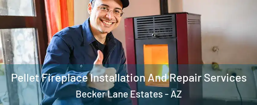 Pellet Fireplace Installation And Repair Services Becker Lane Estates - AZ