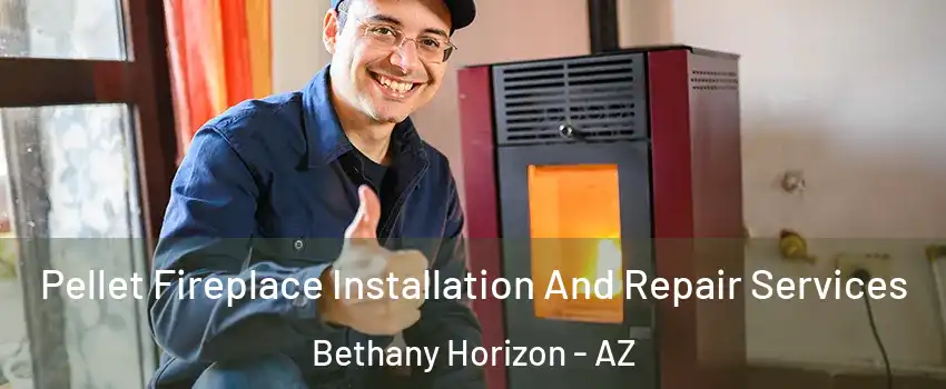 Pellet Fireplace Installation And Repair Services Bethany Horizon - AZ