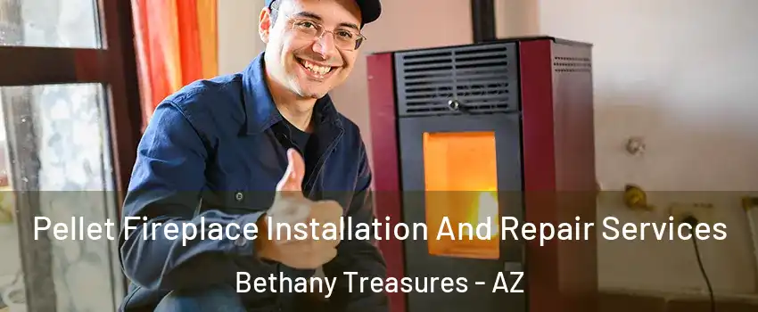 Pellet Fireplace Installation And Repair Services Bethany Treasures - AZ