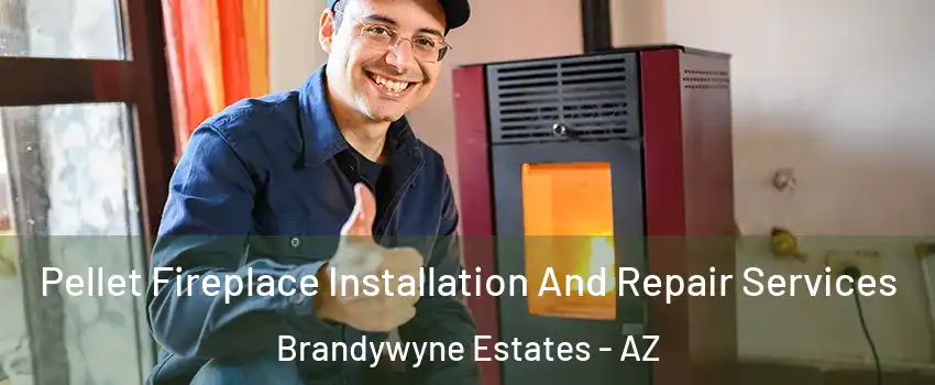 Pellet Fireplace Installation And Repair Services Brandywyne Estates - AZ