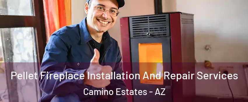 Pellet Fireplace Installation And Repair Services Camino Estates - AZ