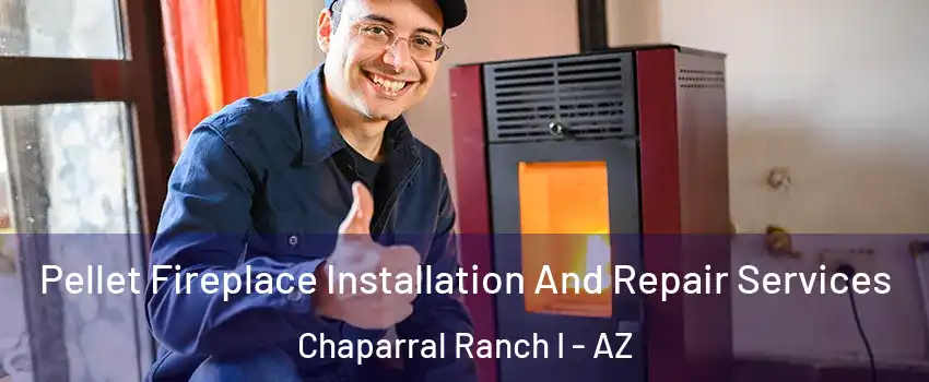 Pellet Fireplace Installation And Repair Services Chaparral Ranch I - AZ