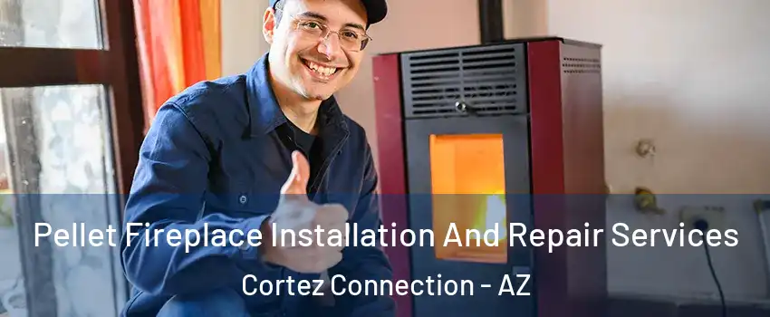 Pellet Fireplace Installation And Repair Services Cortez Connection - AZ