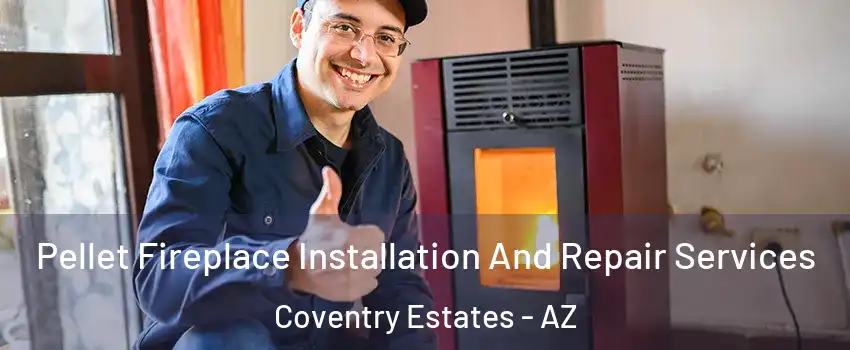 Pellet Fireplace Installation And Repair Services Coventry Estates - AZ
