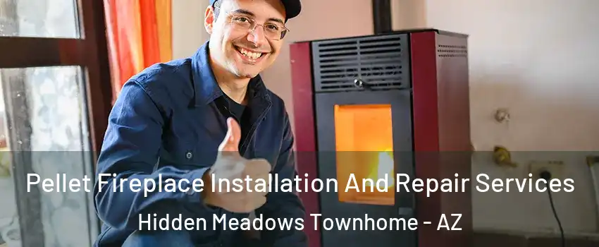 Pellet Fireplace Installation And Repair Services Hidden Meadows Townhome - AZ
