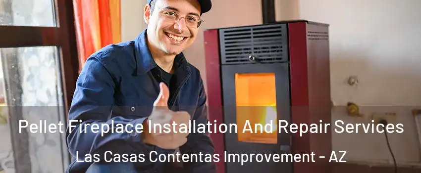 Pellet Fireplace Installation And Repair Services Las Casas Contentas Improvement - AZ