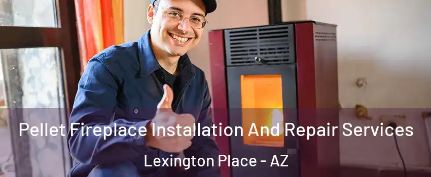 Pellet Fireplace Installation And Repair Services Lexington Place - AZ