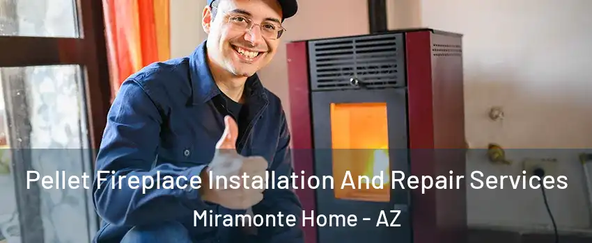 Pellet Fireplace Installation And Repair Services Miramonte Home - AZ