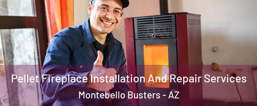 Pellet Fireplace Installation And Repair Services Montebello Busters - AZ