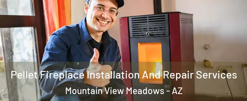 Pellet Fireplace Installation And Repair Services Mountain View Meadows - AZ
