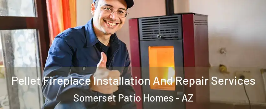 Pellet Fireplace Installation And Repair Services Somerset Patio Homes - AZ