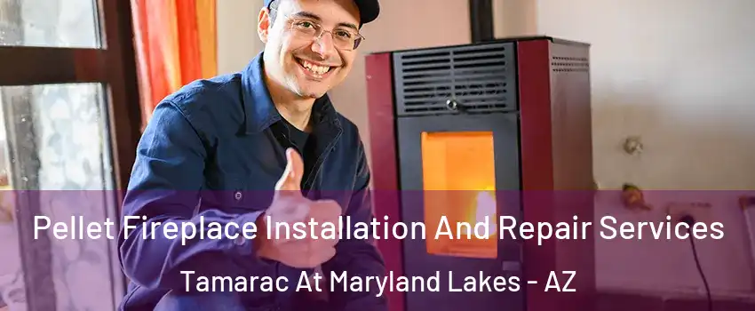 Pellet Fireplace Installation And Repair Services Tamarac At Maryland Lakes - AZ