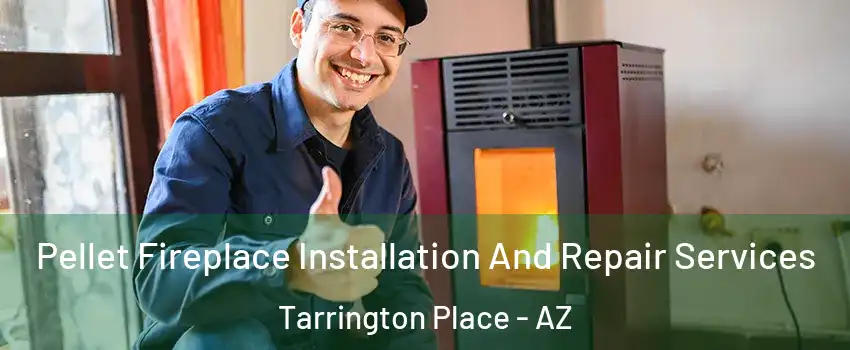 Pellet Fireplace Installation And Repair Services Tarrington Place - AZ