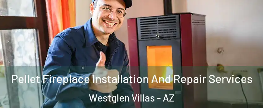 Pellet Fireplace Installation And Repair Services Westglen Villas - AZ