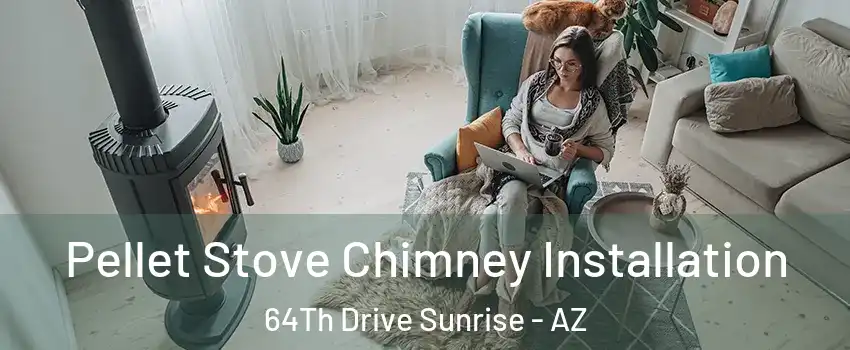 Pellet Stove Chimney Installation 64Th Drive Sunrise - AZ