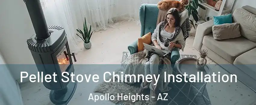 Pellet Stove Chimney Installation Apollo Heights - AZ