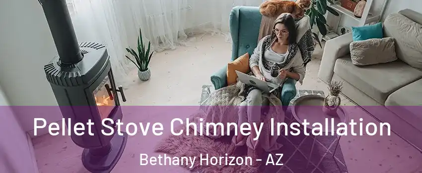 Pellet Stove Chimney Installation Bethany Horizon - AZ